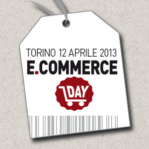 L'evento Ecommerce Day il 12 aprile 2013 al Politecnico di Torino